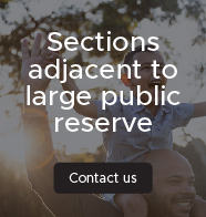 Sections adjacent to large public reserve